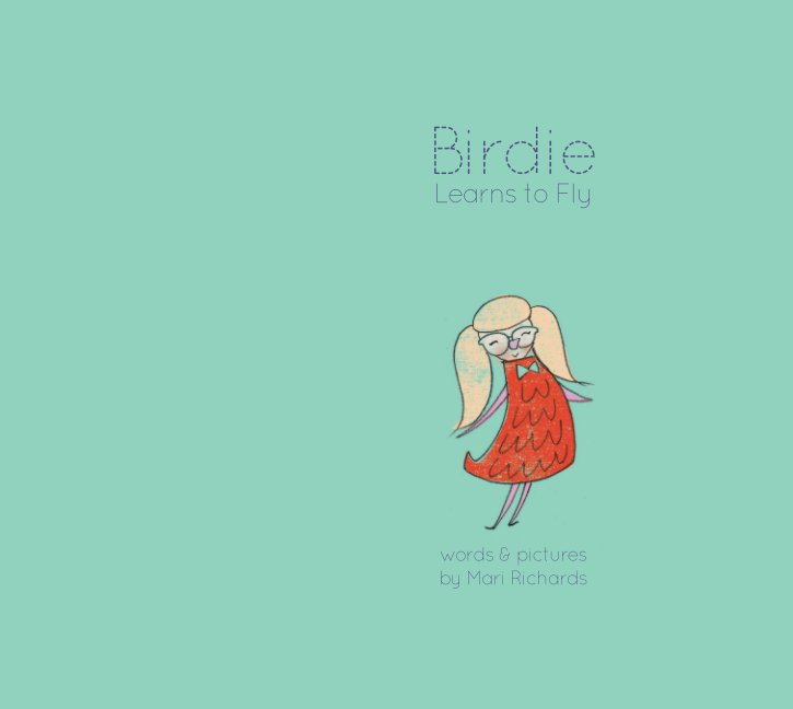 View Birdie Learns to Fly by Mari Richards