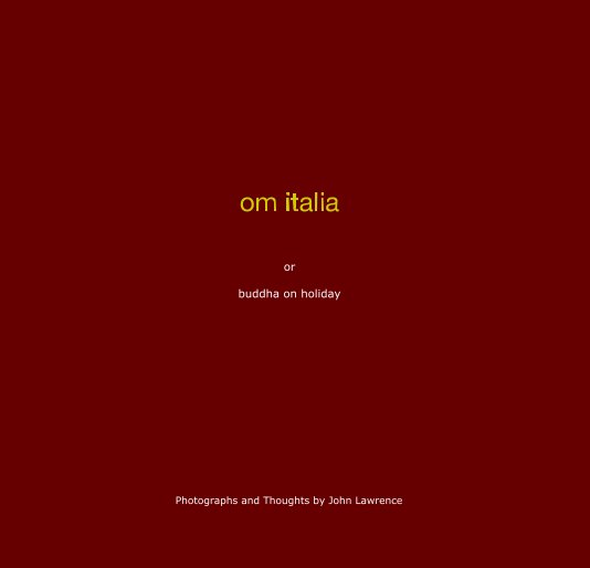 Visualizza om italia di Photographs and Thoughts by John Lawrence