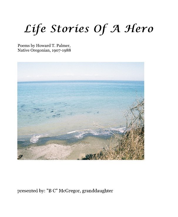 View Life Stories Of A Hero by presented by: "B C" McGregor, granddaughter