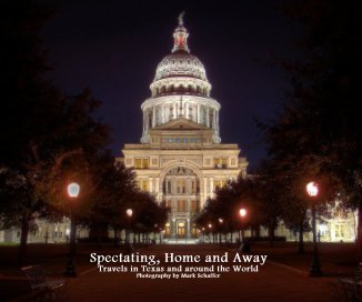 Spectating, Home and Away Travels in Texas and around the World Photography by Mark Schaffer book cover