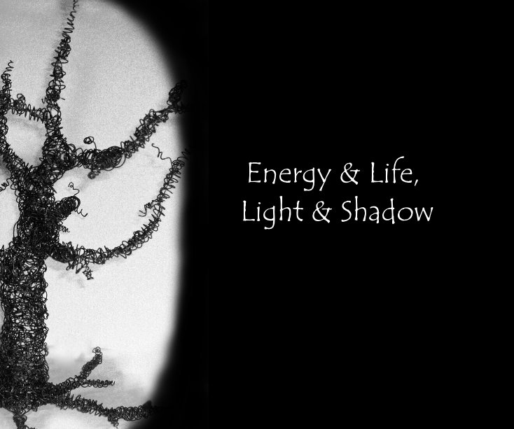 View Energy & Life, Light & Shadow by Tiffany Ridenour