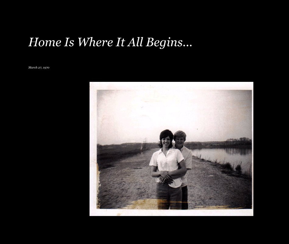 View Home Is Where It All Begins... by March 27, 1970