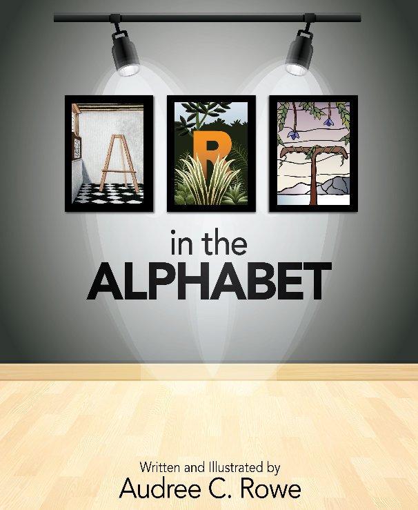 Ver Art in the Alphabet por Audree C. Rowe