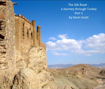 The Silk Road - a Journey through Turkey Part 1 by Kevin Scott book cover