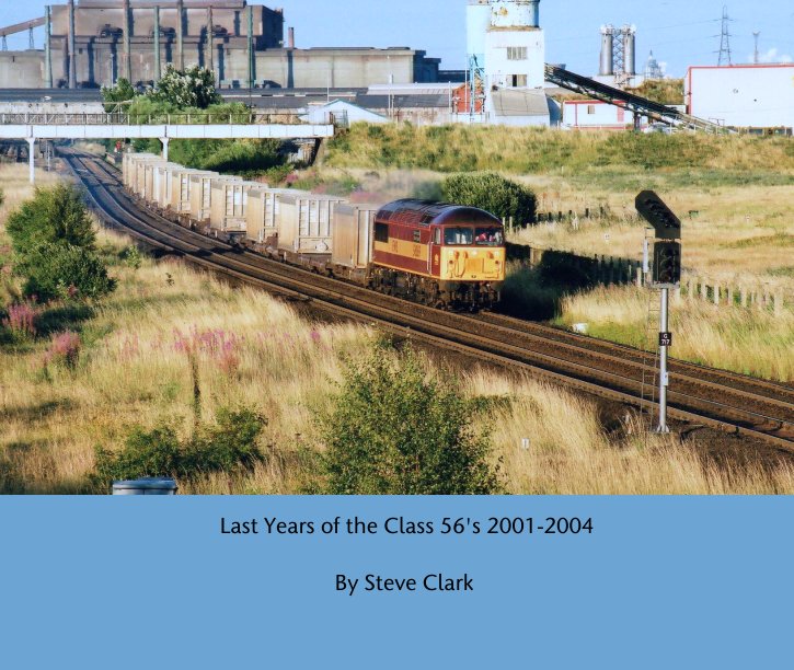 View Last Years of the Class 56's 2001-2004 by Steve Clark