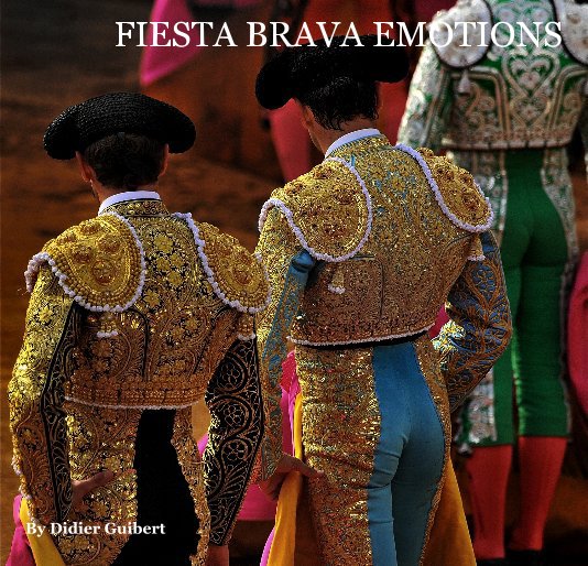 View Fiesta brava emotions by Didier Guibert