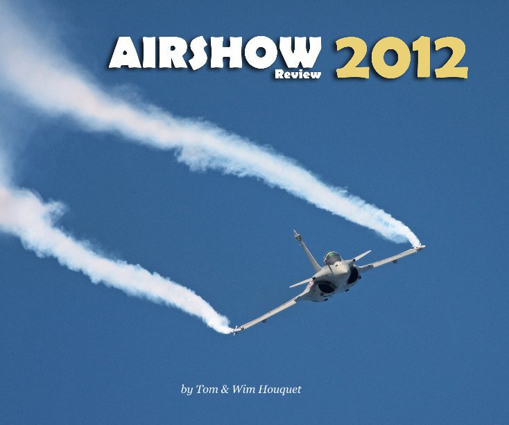 Visualizza AIRSHOW review 2012 di Tom & Wim Houquet