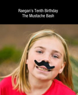 Raegan's Tenth Birthday The Mustache Bash book cover