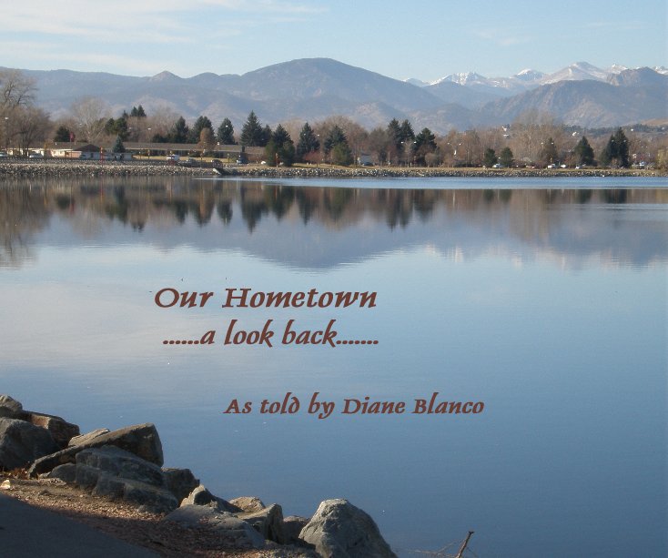 View Our Hometown ......a look back....... As told by Diane Blanco by Diane Blanco