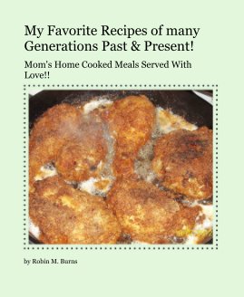 My Favorite Recipes of many Generations Past & Present! book cover