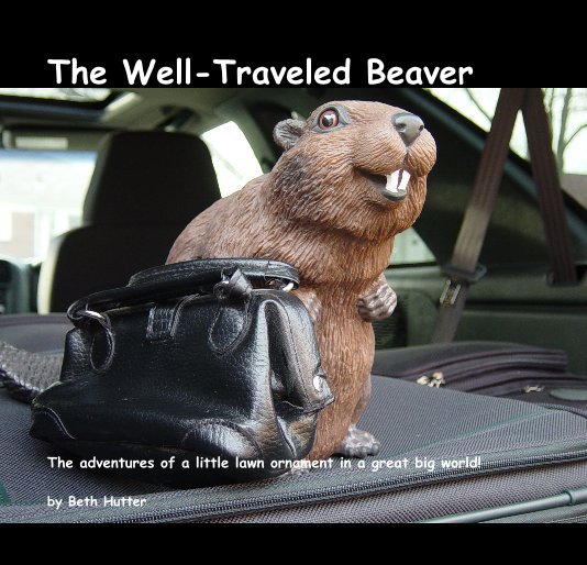 Visualizza The Well-Traveled Beaver di Beth Hutter