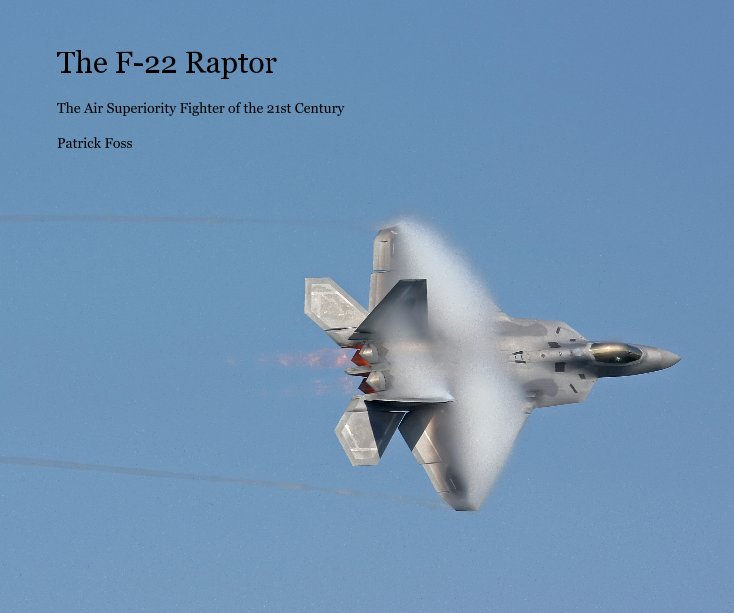 View The F-22 Raptor by Patrick Foss