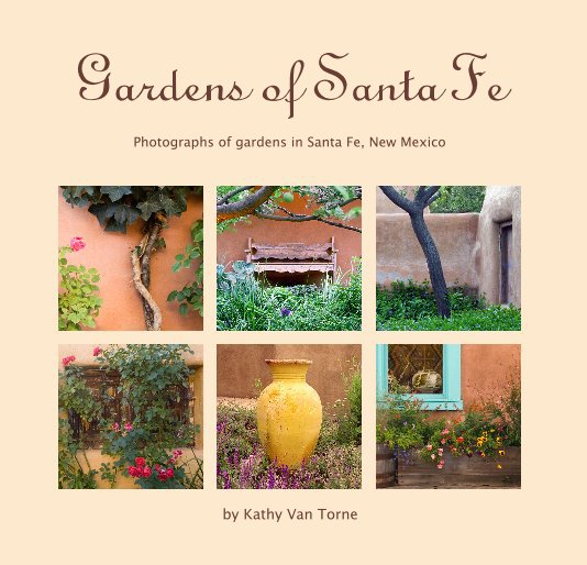 View Gardens of Santa Fe by Kathy Van Torne