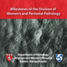 Milestones of the Division of Women's and Perinatal Pathology, 7" soft book cover