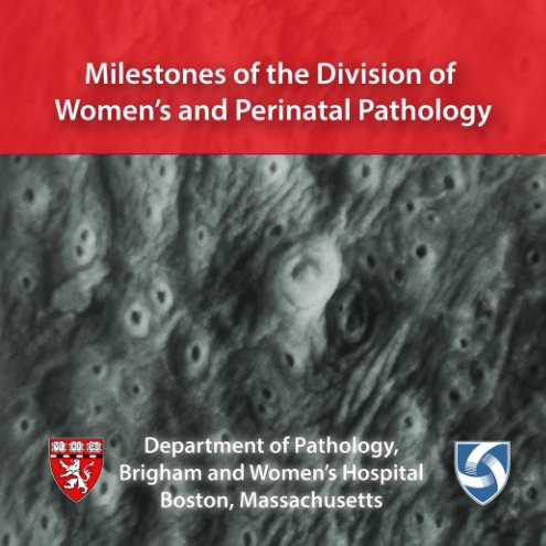 View Milestones of the Division of Women's and Perinatal Pathology, 7" soft by George L. Mutter
