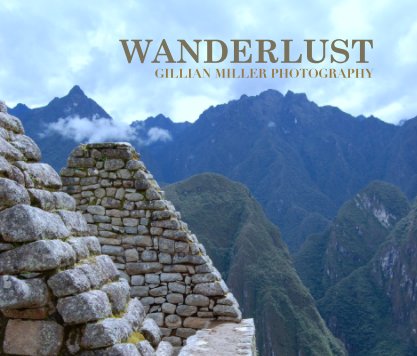 WANDERLUST
GILLIAN MILLER PHOTOGRAPHY book cover