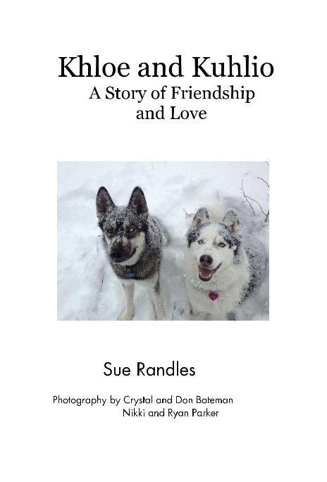 View Khloe and Kuhlio A Story of Friendship and Love by Sue Randles Photography by Crystal and Don Bateman Nikki and Ryan Parker
