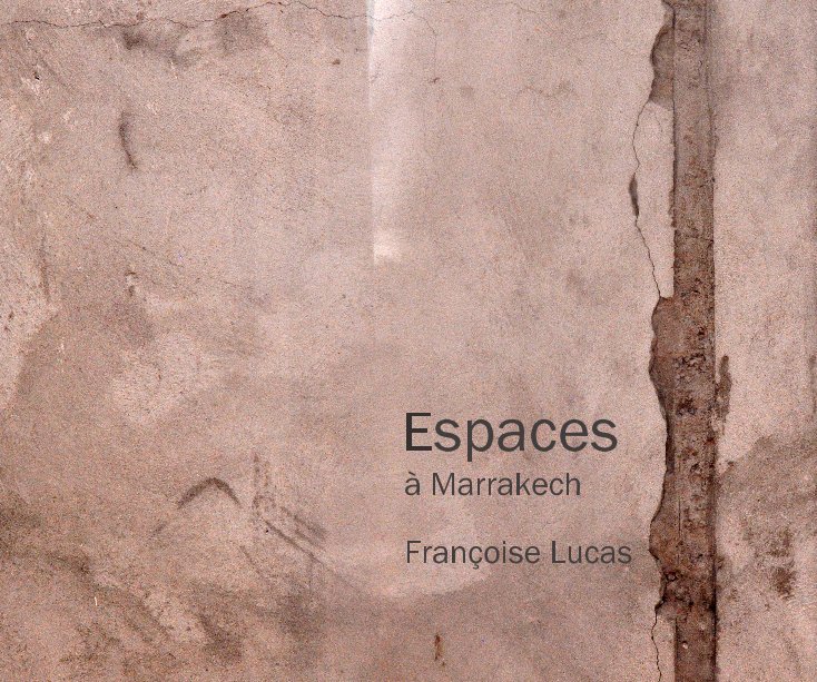 Ver Espaces à Marrakech Françoise Lucas por Françoise Lucas