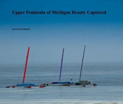 Upper Peninsula of Michigan Beauty Captured book cover