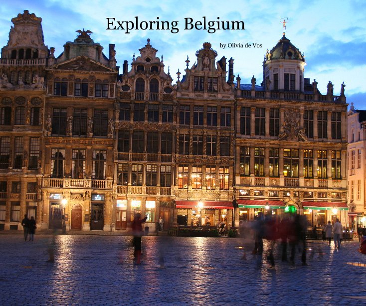 View Exploring Belgium by Olivia de Vos