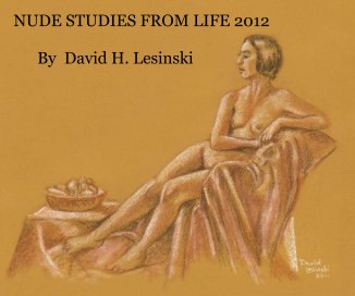 NUDE STUDIES FROM LIFE 2012 By David H. Lesinski book cover
