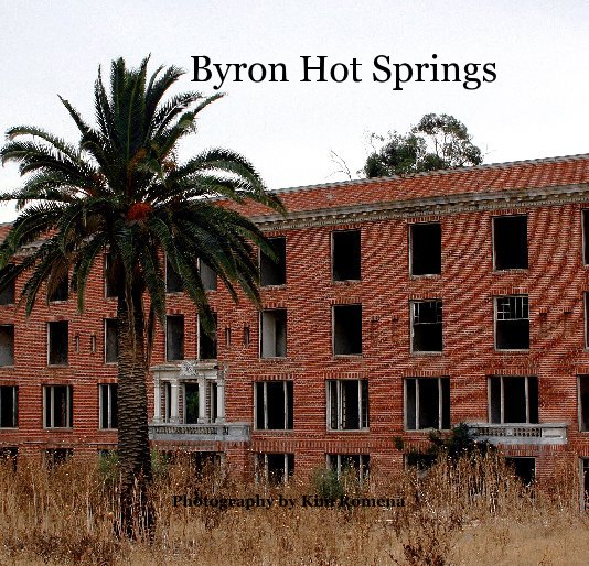 View Byron Hot Springs by Photography by Kim Romena