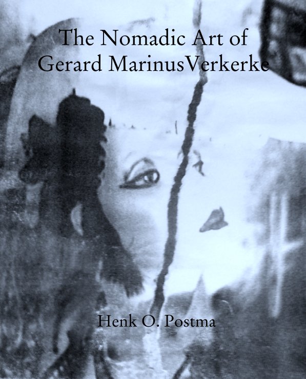 The Nomadic Art of Gerard Marinus Verkerke nach Henk O. Postma anzeigen