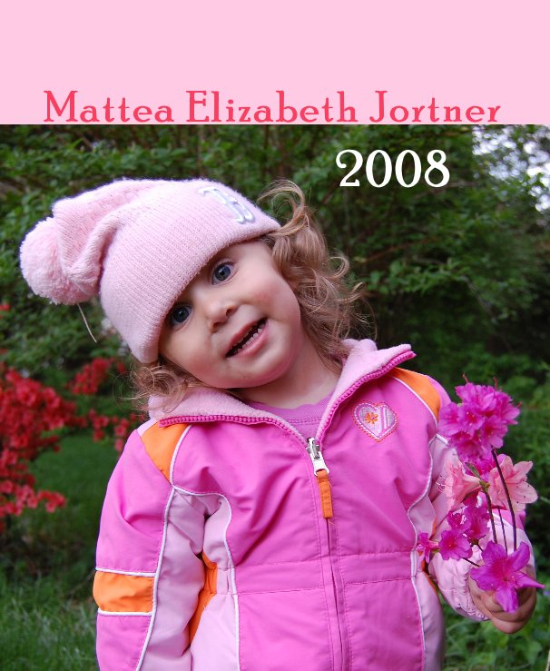 Ver Mattea Elizabeth Jortner 2008 por Melanie Jortner