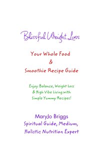 Blissful Weight Loss Your Whole Food & Smoothie Recipe Guide book cover