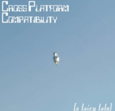 Cross Platform Compatibility: A Fairy Tale book cover