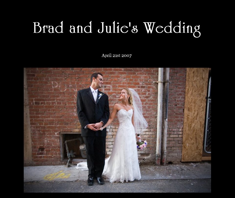 Ver Brad and Julie's Wedding por April 21st 2007