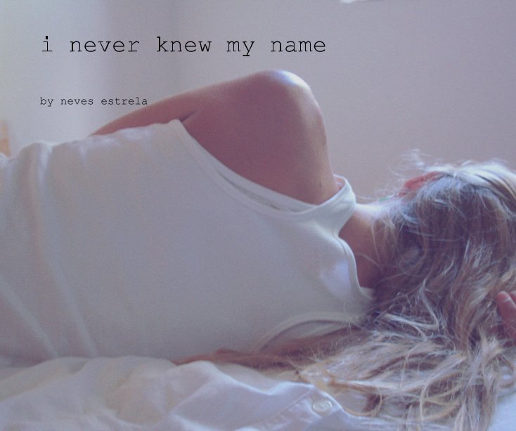 View i never knew my name by neves estrela