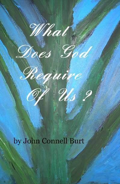 View What Does God Require Of Us ? by John Connell Burt
