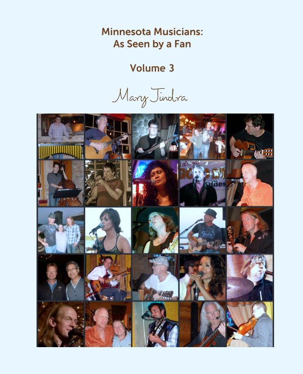View Minnesota Musicians:
As Seen by a Fan

Volume 3 by Mary Jindra