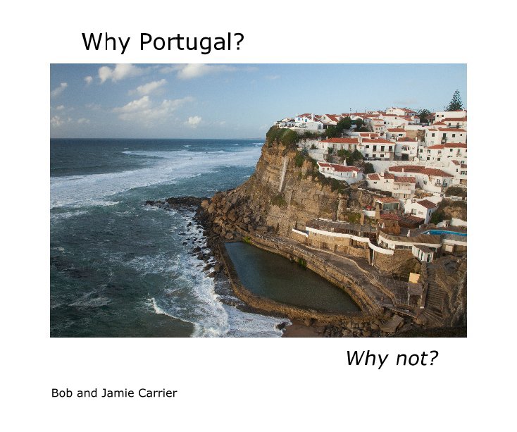 Bekijk Why Portugal? op Bob and Jamie Carrier