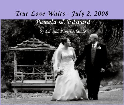 True Love Waits - July 2, 2008 Pamela & Edward book cover