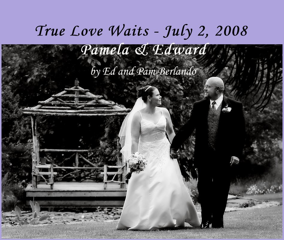 True Love Waits - July 2, 2008 Pamela & Edward nach Ed and Pam Berlando anzeigen