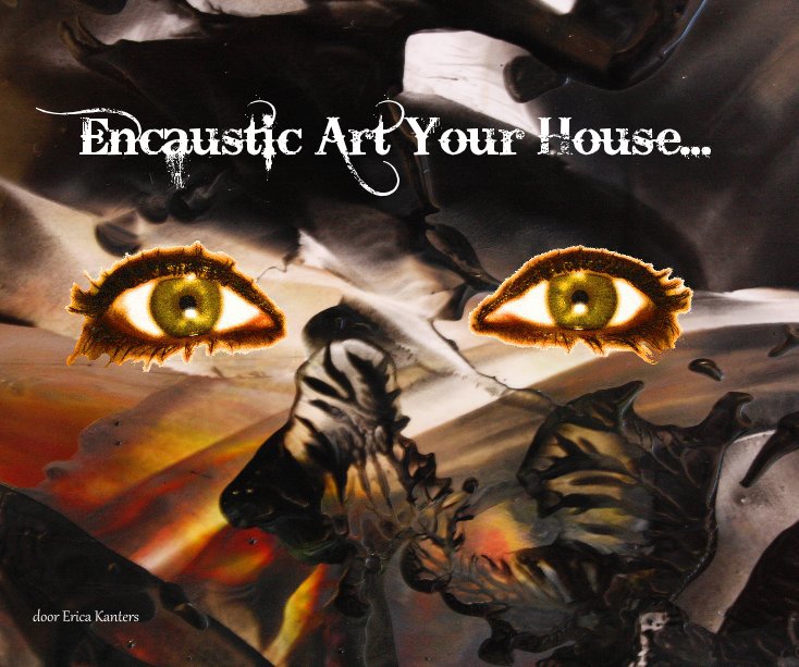 Visualizza Encaustic Art Your House... di door Erica Kanters