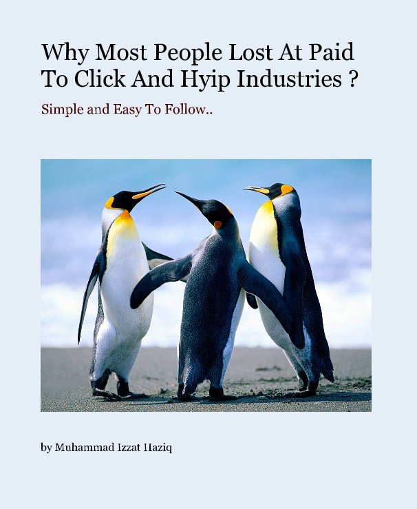 View Why Most People Lost At Paid To Click And Hyip Industries ? by Muhammad Izzat Haziq