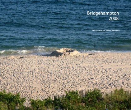 Bridgehampton 2008 Photography by Robin Saidman book cover