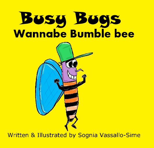 View Busy Bugs Wannabe Bumble Bee by Sognia Vassallo-Sime