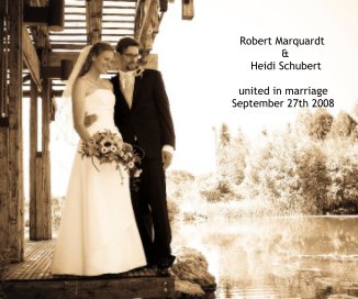 Robert Marquardt & Heidi Schubert united in marriage September 27th 2008 book cover