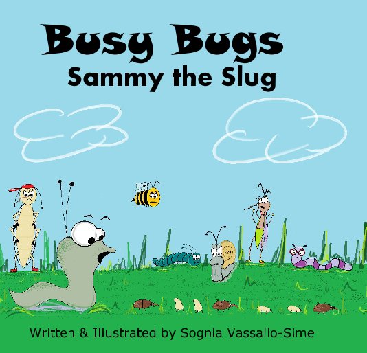 View Busy Bugs Sammy the Slug by Sognia Vassallo-Sime