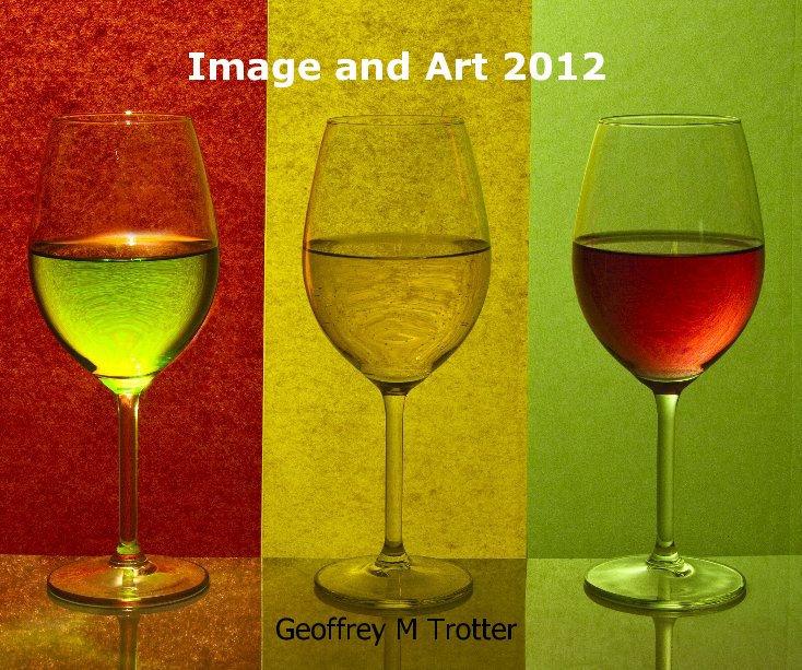 View Image and Art 2012 by Geoffrey M Trotter