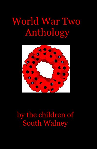 View World War Two Anthology by the children of South Walney