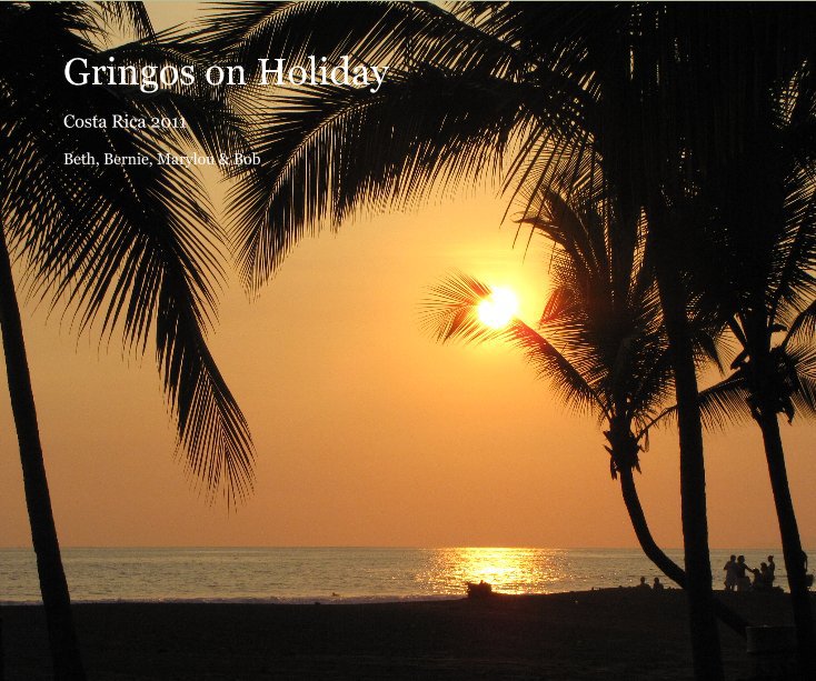 Ver Gringos on Holiday por Beth, Bernie, Marylou & Bob