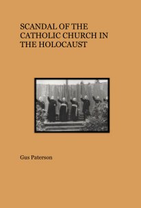 SCANDAL OF THE CATHOLIC CHURCH IN THE HOLOCAUST book cover