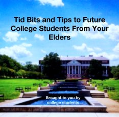 Tid Bits and Tips to Future College Students From Your Elders book cover