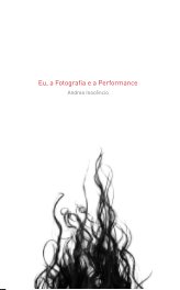 Eu, a Fotografia e a Performance book cover