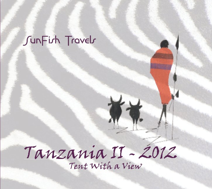 View Tanzania II - 2012
Tent With a View by Susan & Geoff Sullivan